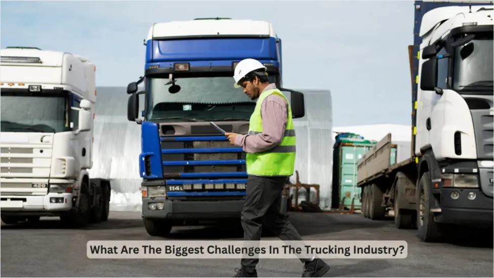What Are The Biggest Challenges In The Trucking Industry